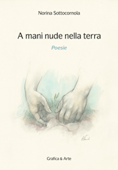 A mani nude nella terra. Poesie