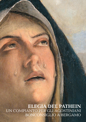 Elegia del Pathein. Un Compianto per gli Agostiniani - Bonconsiglio a Bergamo