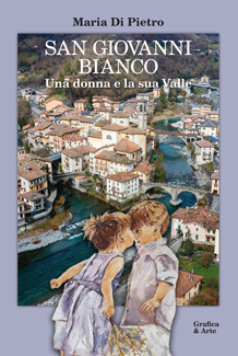 Maria Di Pietro_San Giovanni Bianco. Una donna e la sua Valle